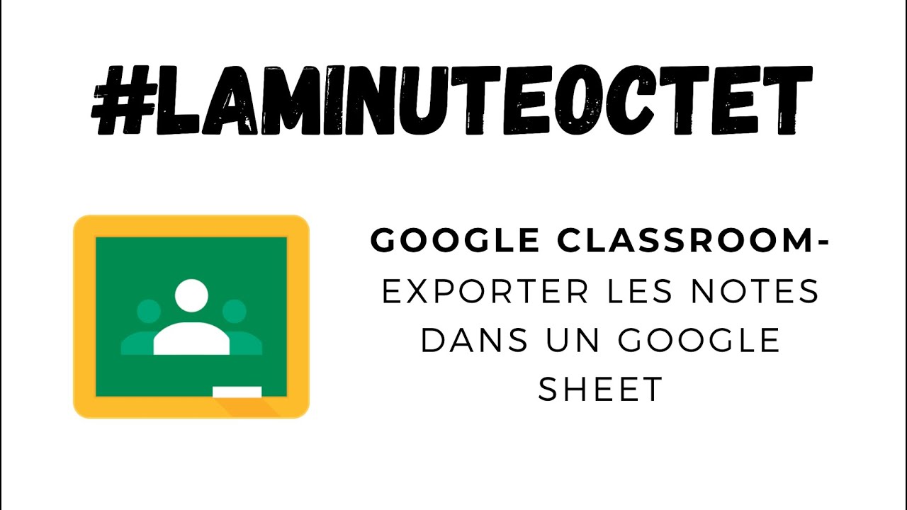 Google Classroom- Exporter les notes dans une Google Sheet   #LaMinuteOctet
