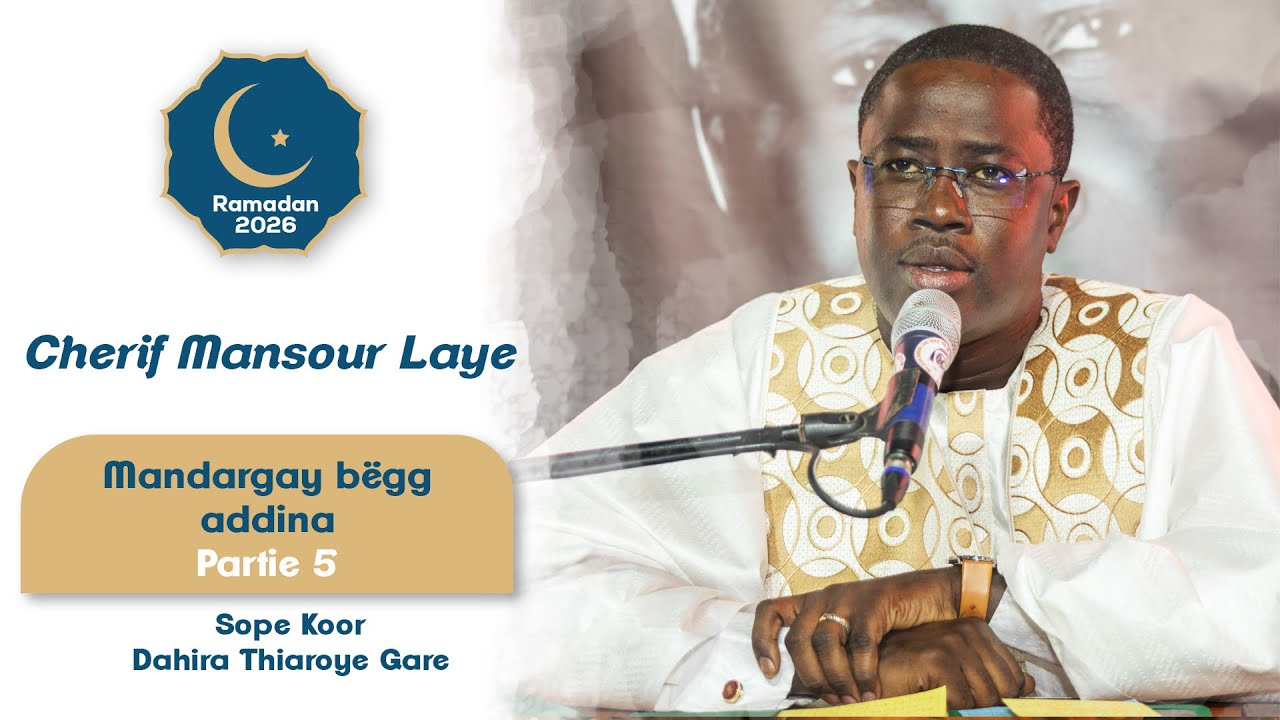 « MANDARGAY BËGG ADUNA » (Partie 5)