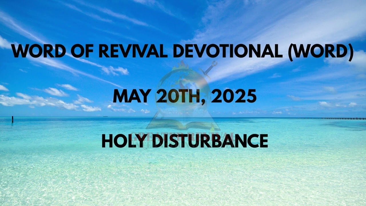 HOLY DISTURBANCE || WORD OF REVIVAL DEVOTIONAL || MAY 20TH, 2025 #jesus #holyspirit #drernestejeh