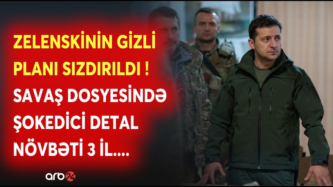 TƏCİLİ! Ukraynanı ÇALXALAYAN İDDİA: Zelenskinin SAVAŞ PLANI SIZDIRILDI - Gizli dosyedə ŞOKEDİCİ FAKT