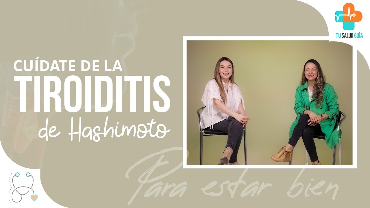 Cuídate de la Tiroiditis de Hashimoto | Tu Salud Guía