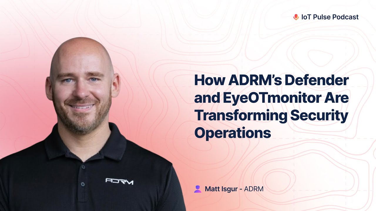 How ADRM&rsquo;s Defender and EyeOTmonitor Are Transforming Security Operations