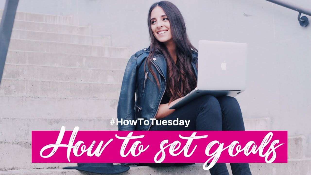 HOW TO SET GOALS FOR 2018 AND ACTUALLY ACHIEVE THEM + MY GOALS