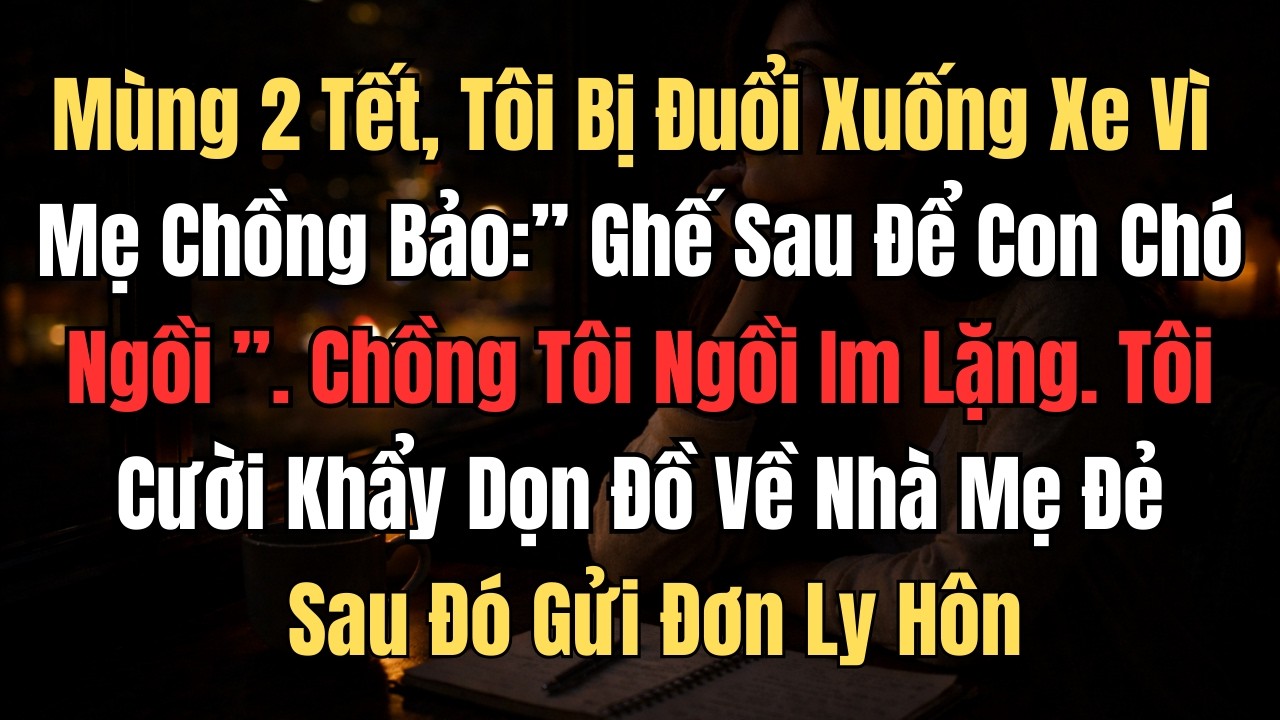 Mùng 2 Tết, Tôi Bị Đuổi Xuống Xe Vì Mẹ Chồng Bảo: Ghế Sau Để Con Chó Ngồi. Chồng Tôi Im Lặng...