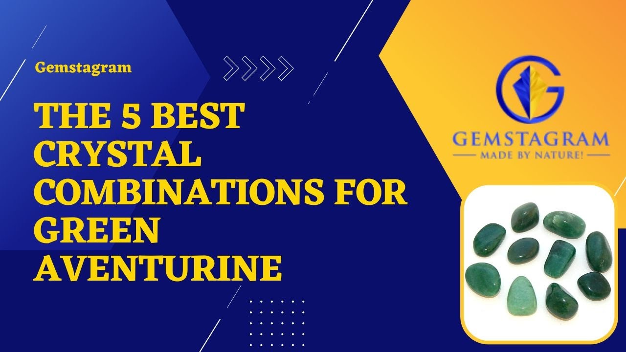 The 5 Best Crystal Combinations for Green Aventurine