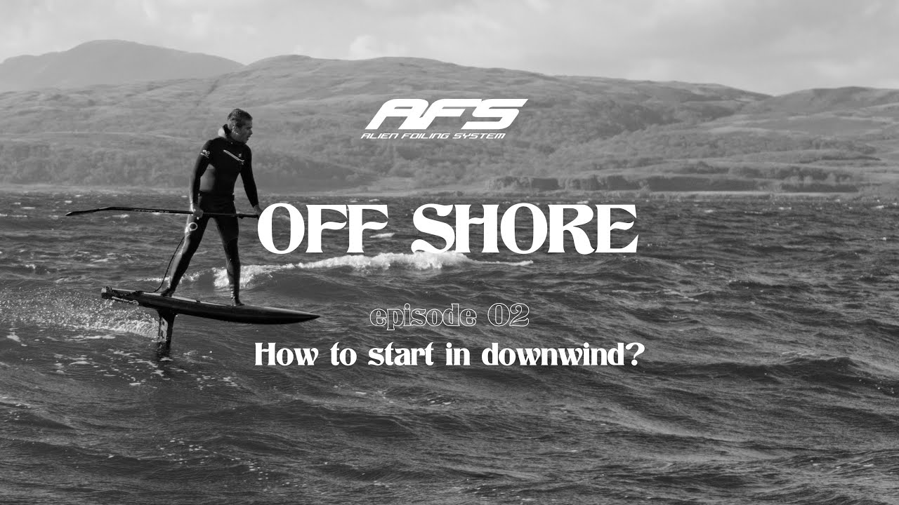 [OFF SHORE] Épisode 02 - Comment démarrer en downwind ?
