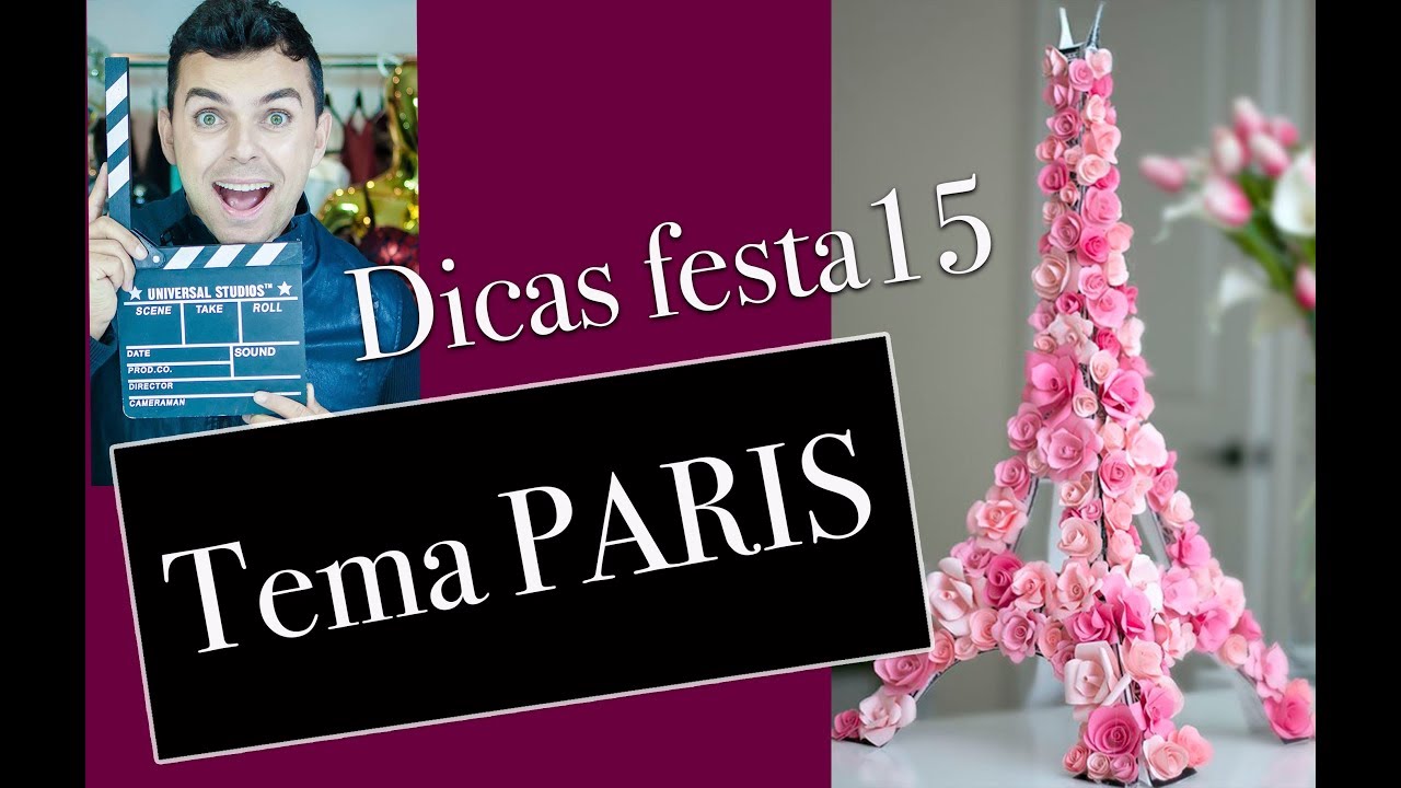 DICAS DE FESTA DE 15 ANOS , DEBUTANTE TEMA PARIS