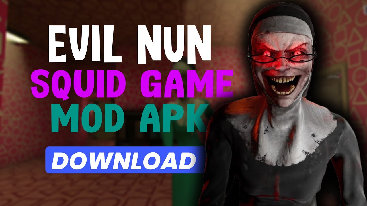 EVIL NUN Squid Game MOD APK 🔥 | Download Now [MOD + Gameplay]