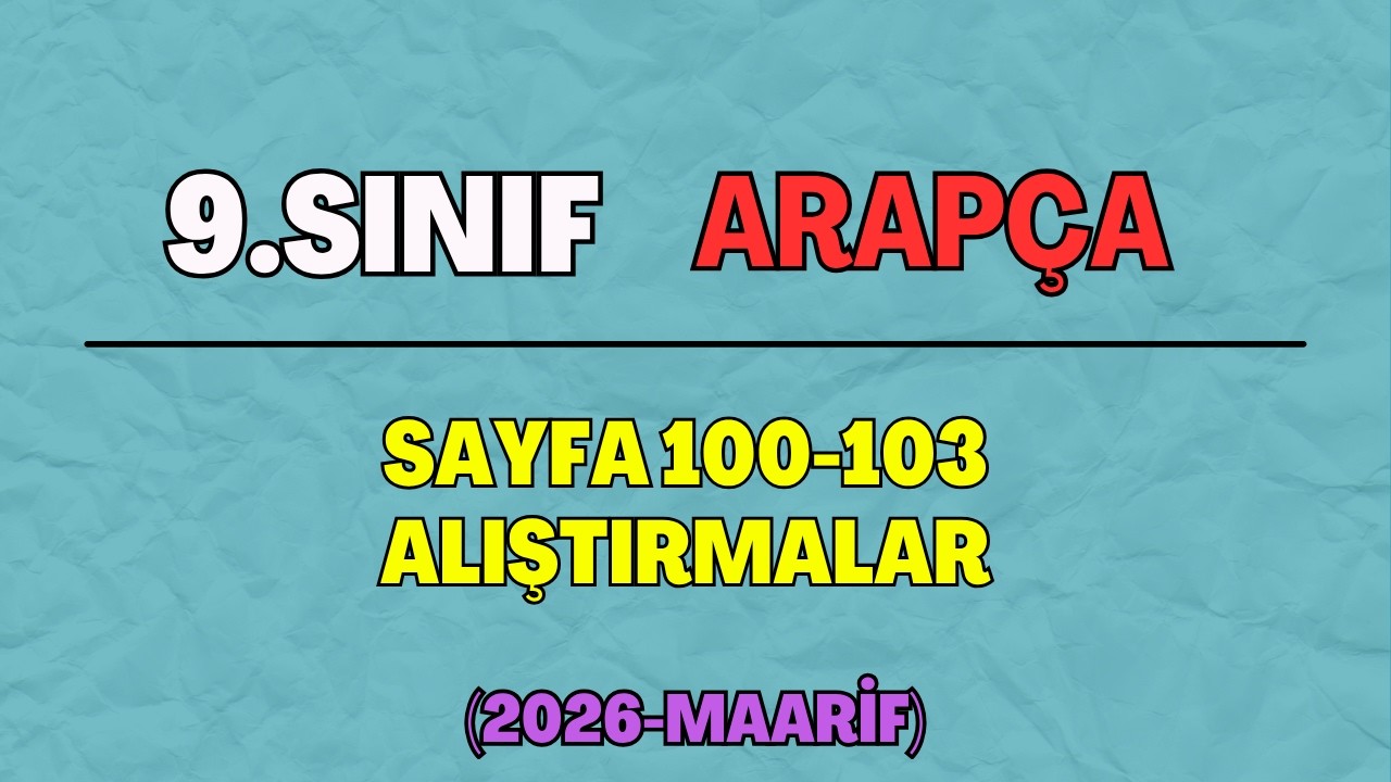9 Arapça Sayfa 100-103 Alıştırmalar (2025 Maarif)