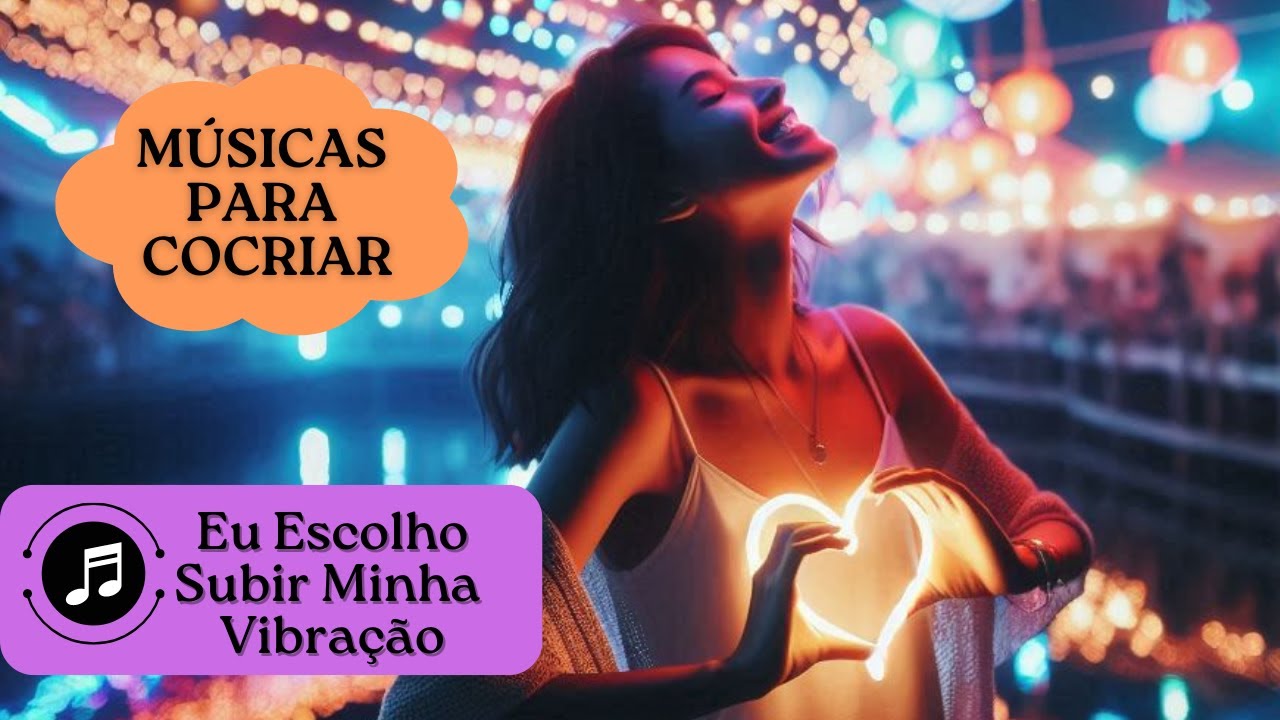 🎵 Eu Escolho Subir Minha Vibração - Músicas para Cocriar