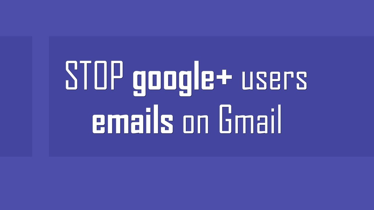 Stop Google+ users from sending emails on Gmail