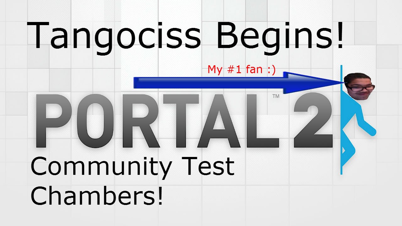 Tangociss Begins! Portal 2!