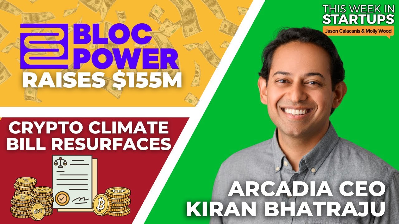 Crypto climate bill resurfaces, BlocPower raises $155M + Arcadia CEO Kiran Bhatraju | E1692