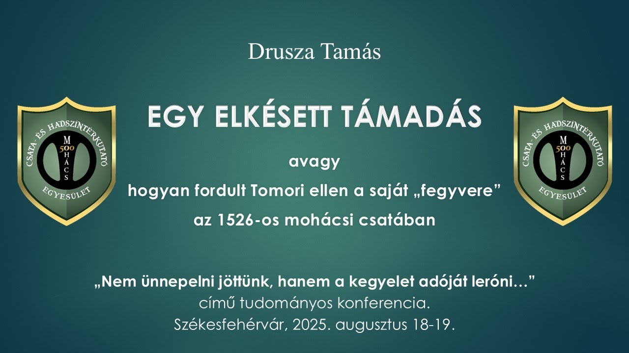 03_04 Drusza Tamás: Egy elkésett támadás, avagy hogyan fordult Tomori ellen a saját “fegyvere”