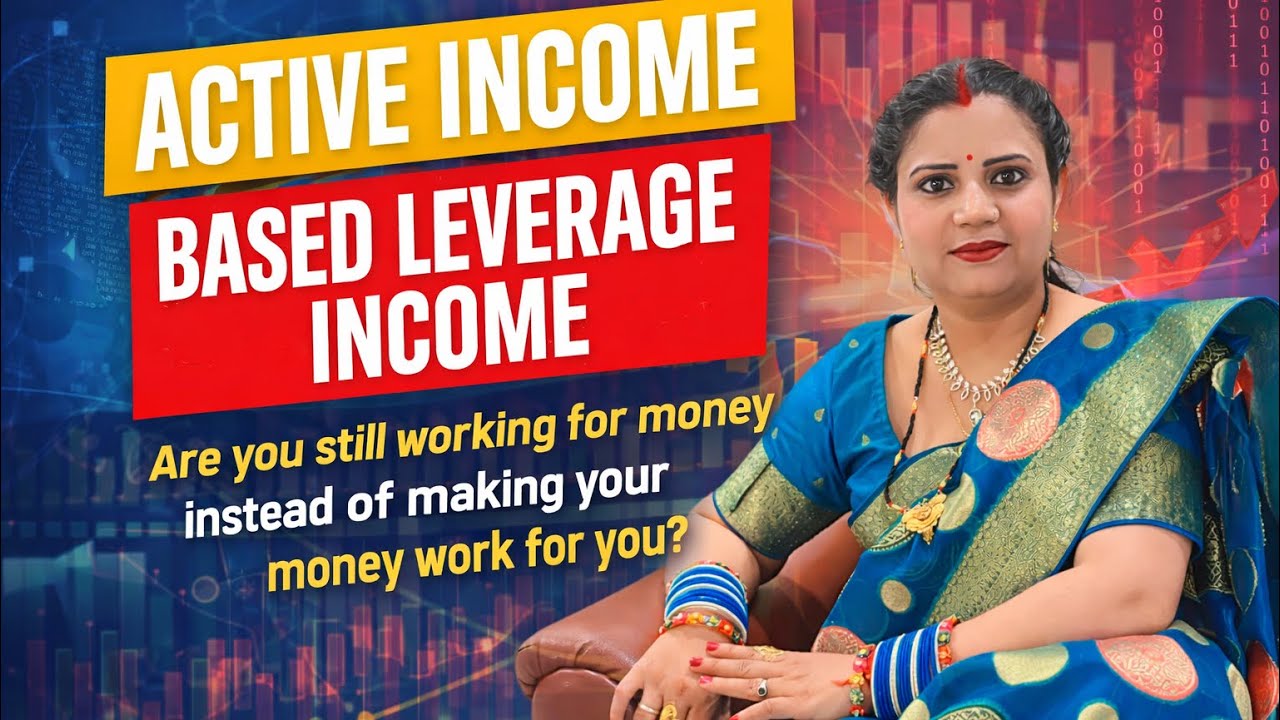 Active income Vs Leverage Income 👉 आज की मेहनत, कल की आज़ादी बन सकती है।