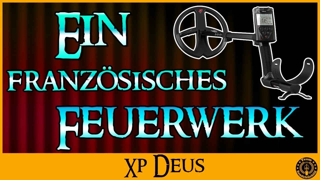 Sondeln 2019🔰 Ein franz&ouml;sisches Feuerwerk 🔰 XP Deus 🔰 Detektor 🔰Schatzsuche