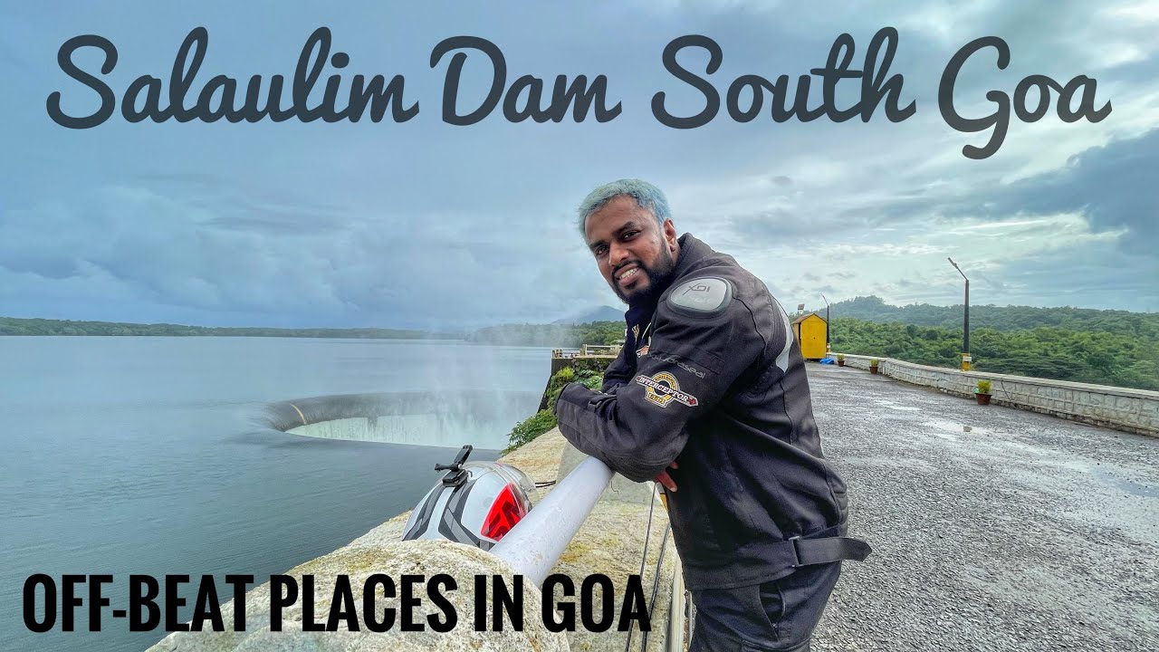 Salaulim Dam | Places to visit in Goa | Must Visit in Monsoons