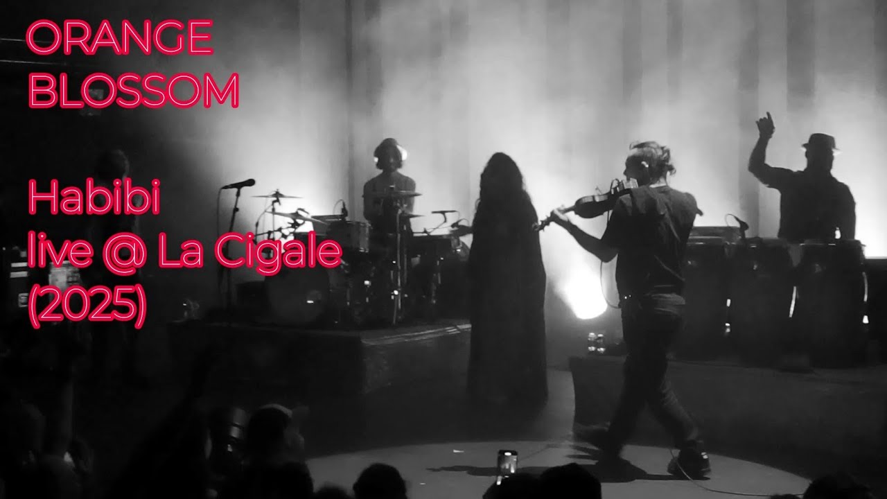 ORANGE BLOSSOM - Habibi - Live @ Paris / La Cigale (2025)