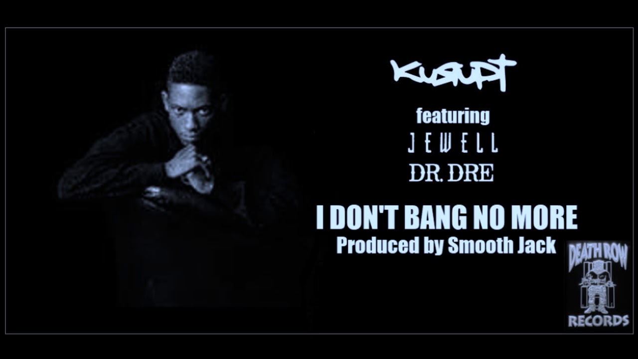 Kurupt feat. Dr. Dre & Jewell - I Don't Bang No More (1993) (Death Row) (Unreleased) (BEST QUALITY)