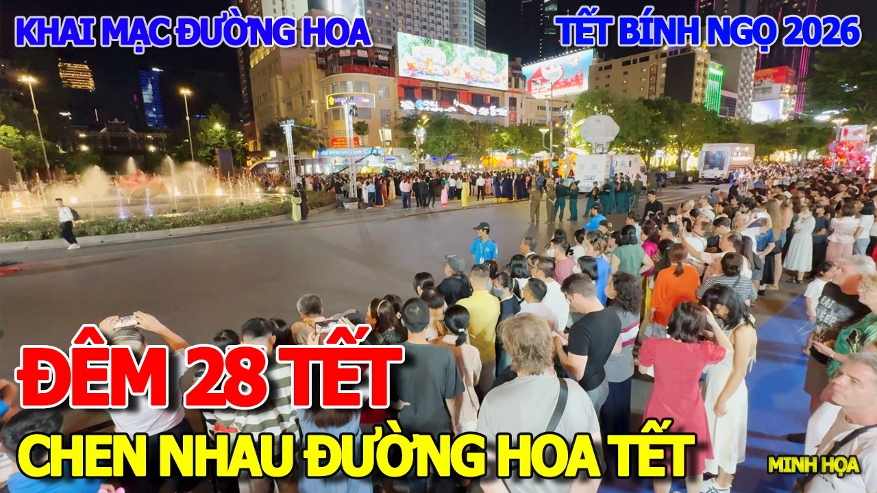 TƯNG BỪNG ĐÊM 28 TẾT - HÀNG NGÀN NGƯỜI CHEN NHAU CHỜ KHAI MẠC ĐƯỜNG HOA XUÂN 2026 PĐB NGUYỄN HUỆ