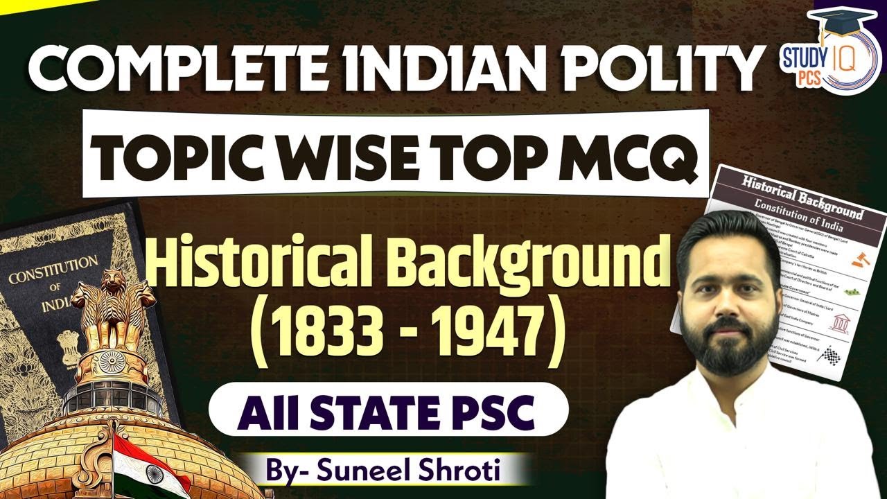 Complete Indian Polity Topic Wise MCQs for All STATE PSC Exams | Historical Background (1833- 1947)