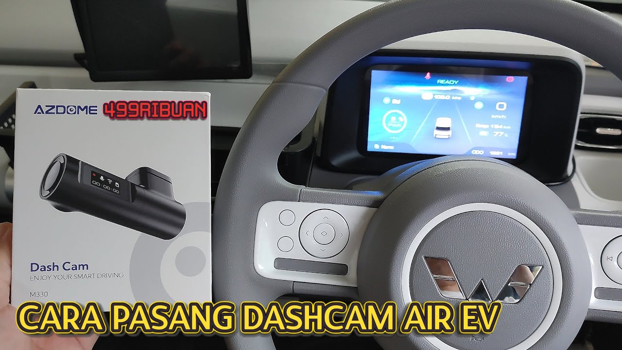 Pasang Dashcam Azdome M330 Wuling Air EV