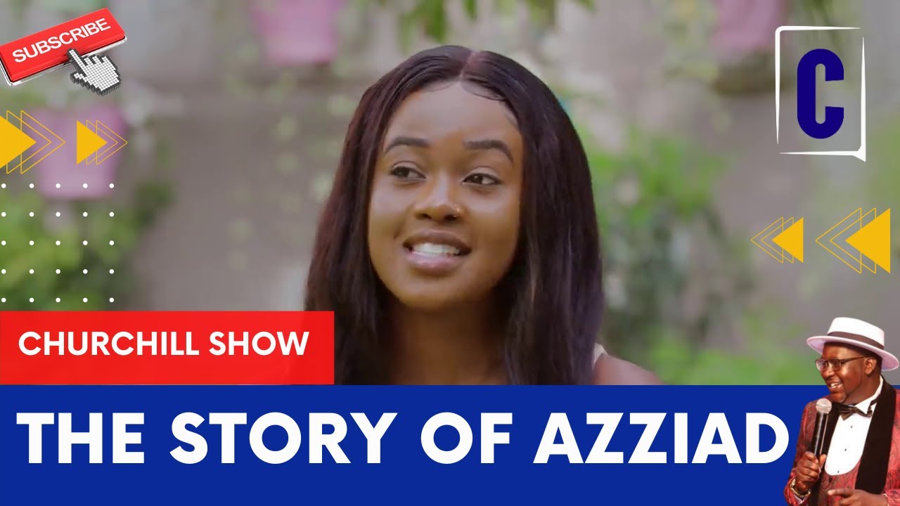 THE STORY OF AZZIAD BY: CHURCHILL SHOW
