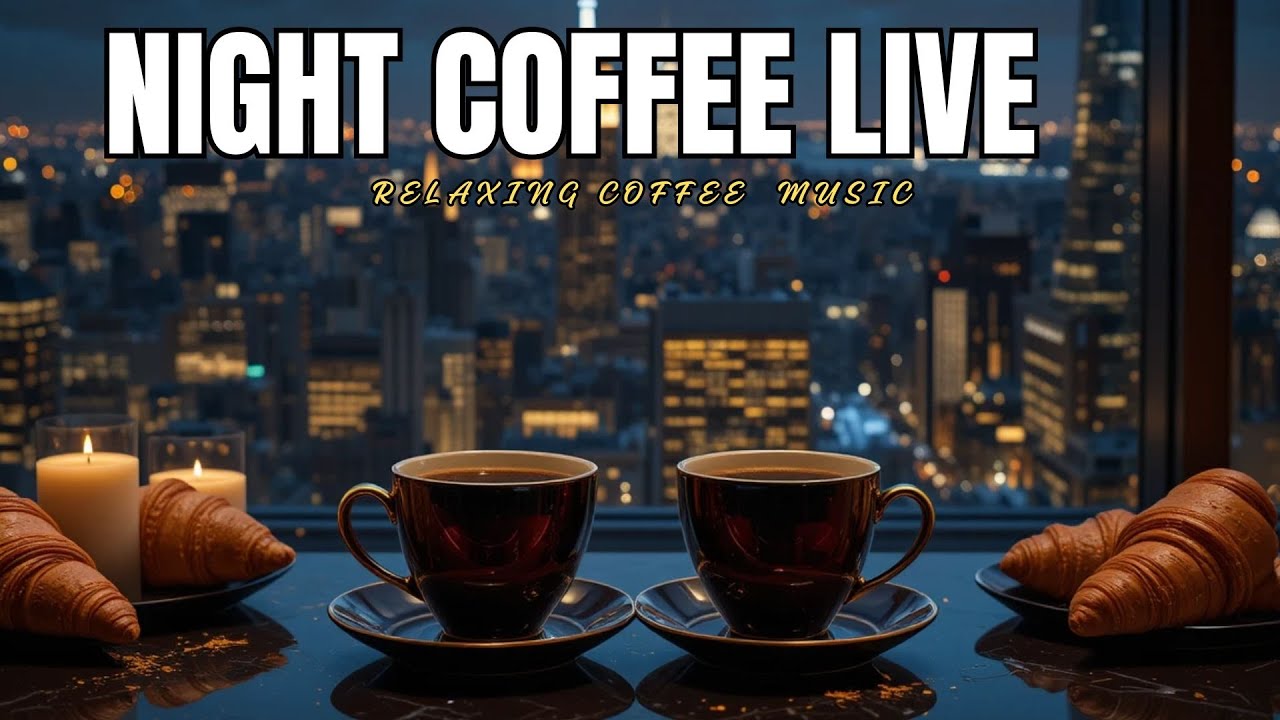 Night Coffee Live Stream Jazz Smooth & Cozy