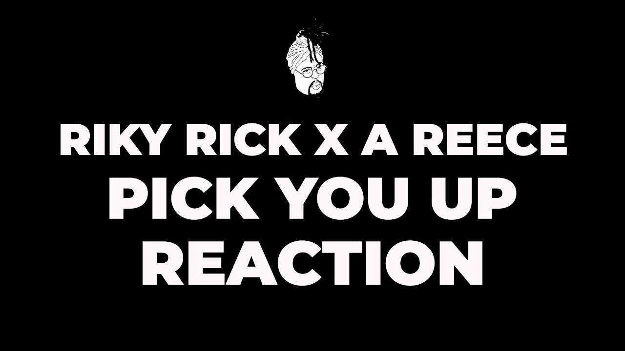 Riky Rick Feat A Reece Pick You Up Reaction