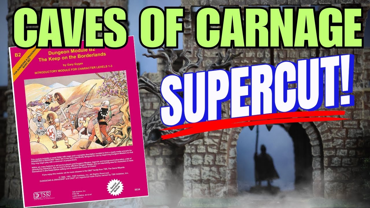 The COMPLETE Keep on the Borderlands and Caves of Carnage SUPERCUT!