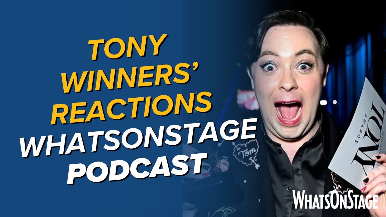 Tony Awards 2025 winners' reactions | The WhatsOnStage Podcast