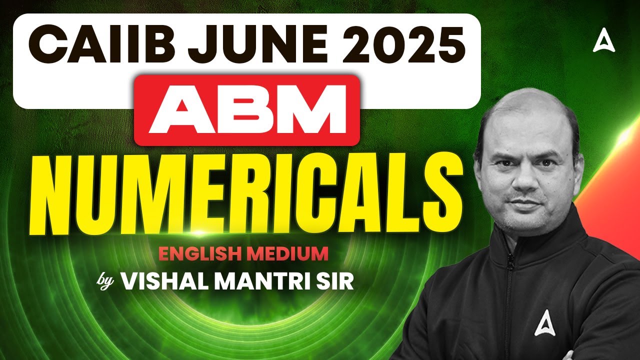 CAIIB ABM JUNE 2025 | CAIIB ABM NUMERICALS IN ONE SHOT | CAIIB ABM English Medium | Vishal Mantri