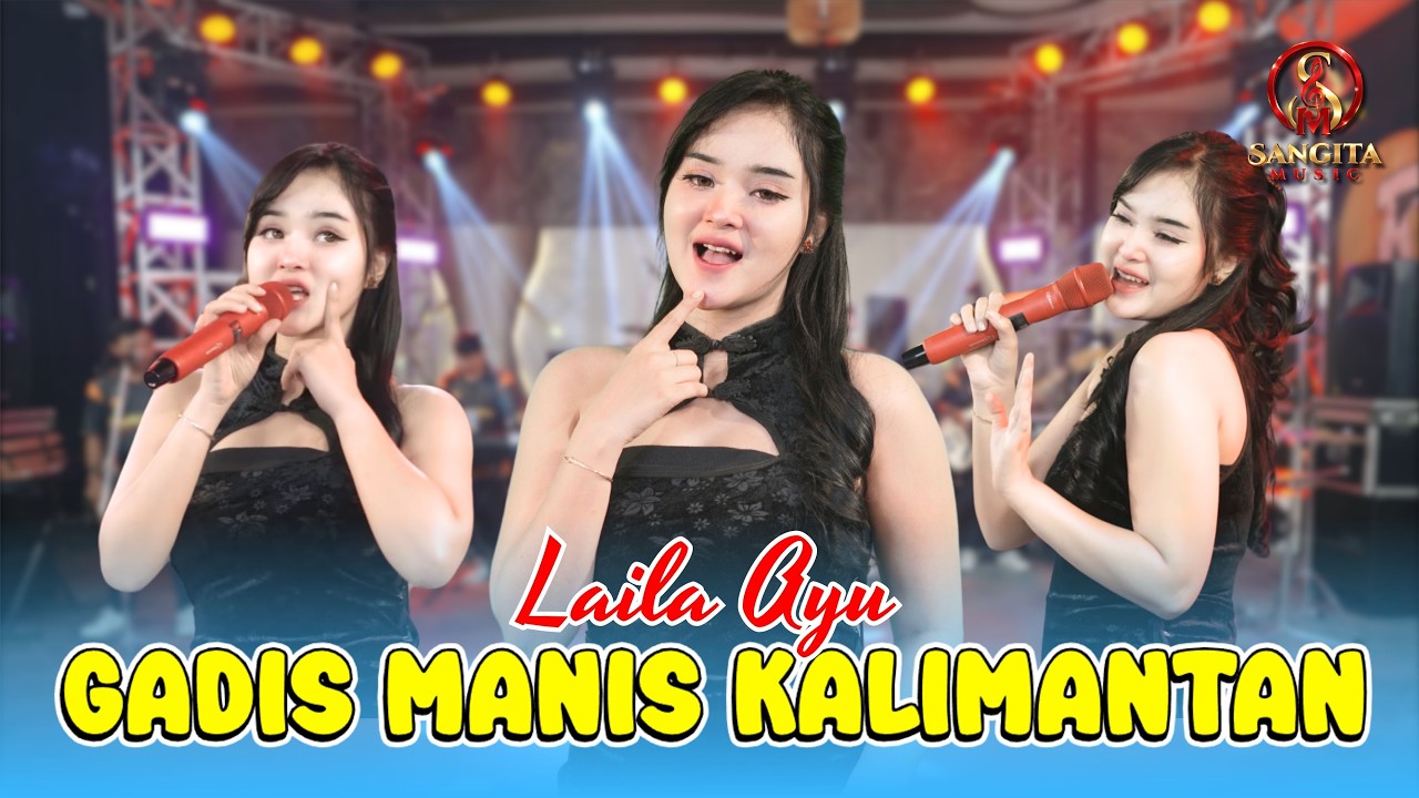 LAILA AYU - GADIS MANIS KALIMANTAN | OM. SASKARA | SUNGGUH MANIS NAN RUPAWAN
