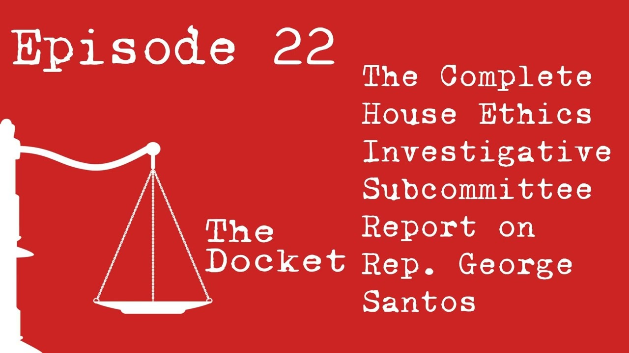 Episode 23: The Complete US House of Representatives Ethics Committee Report on George Santos