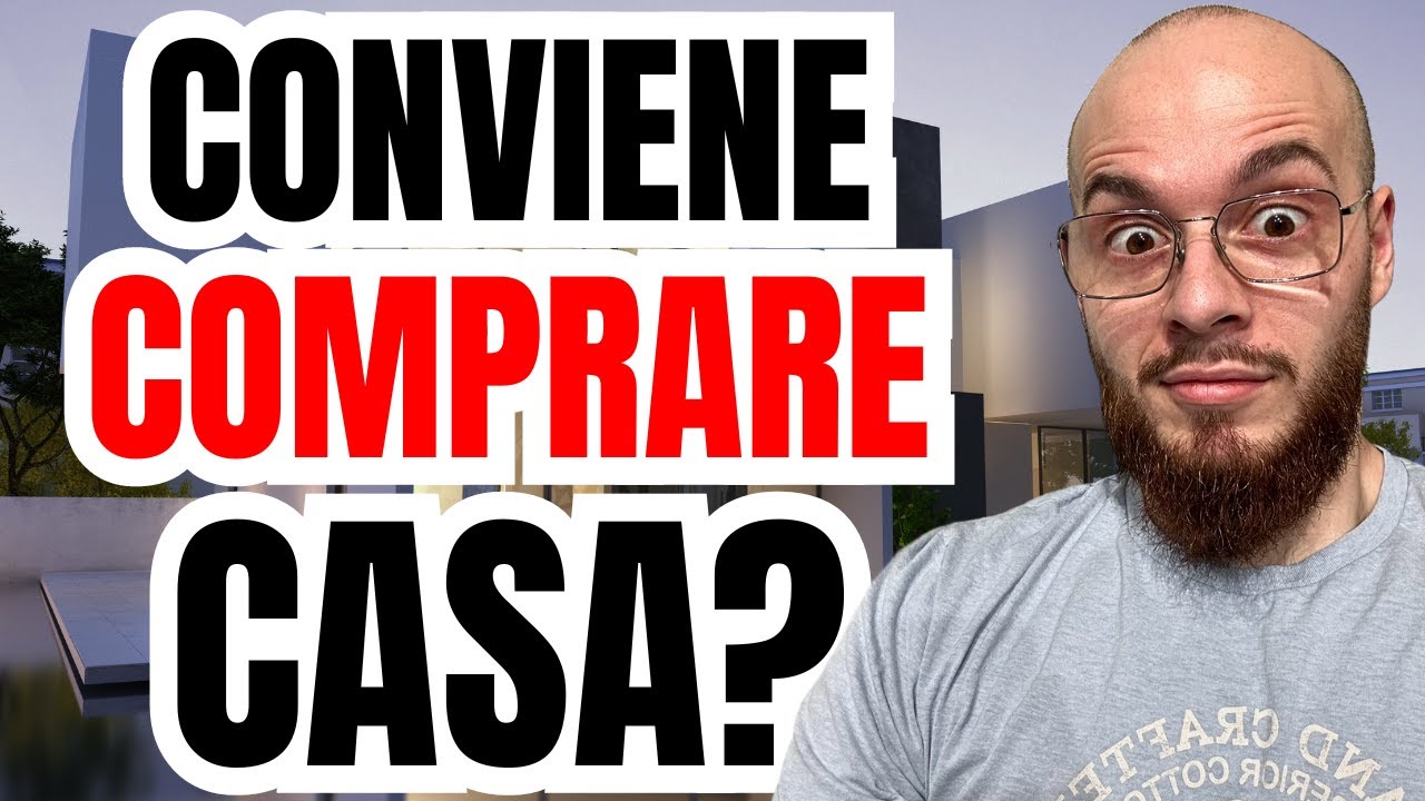 Conviene Comprare Casa?
