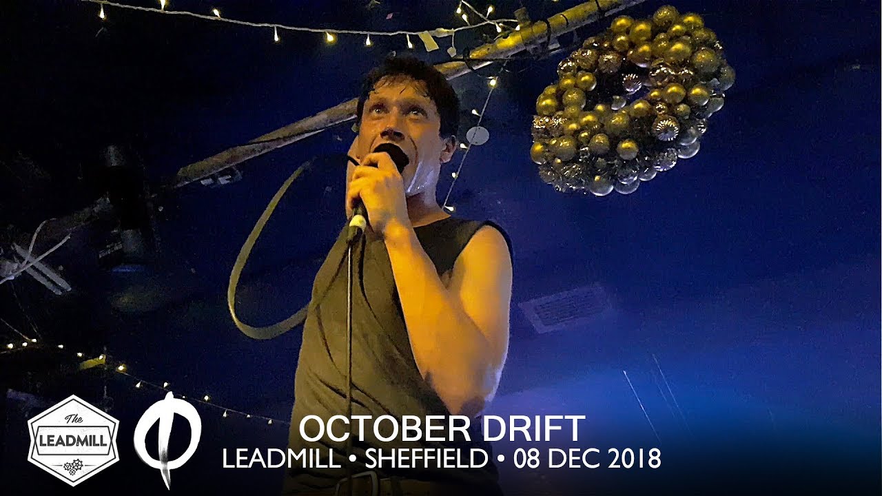 OCTOBER DRIFT &bull; 04 &bull; Lost &bull; Leadmill &bull; 08 Dec 2018