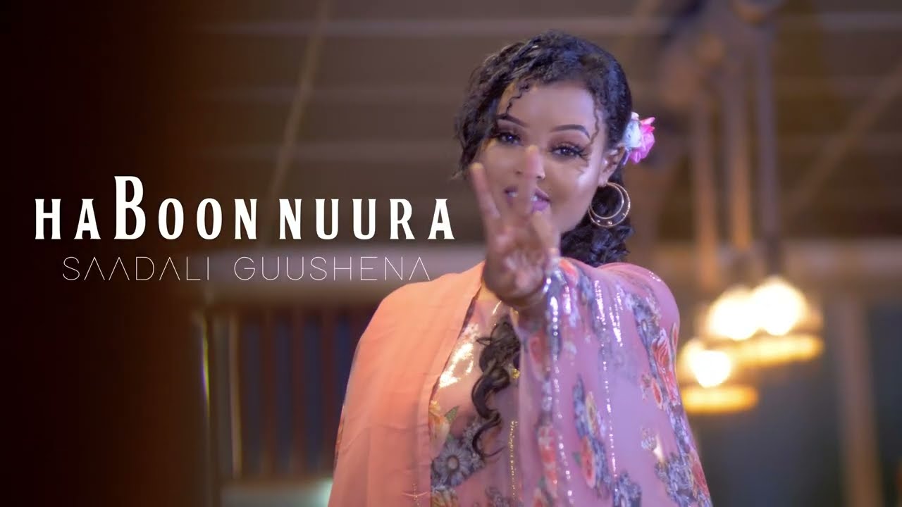 HABOON NUURA  | SAADALI GUUSHENA  | OFFICIALL VIDEO 2022
