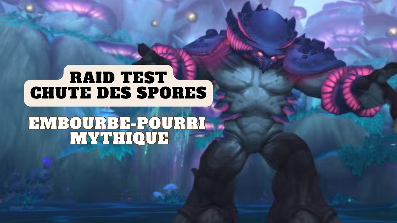Embourbe Pourri  Mythique Flex Raid Test Chute des Spores