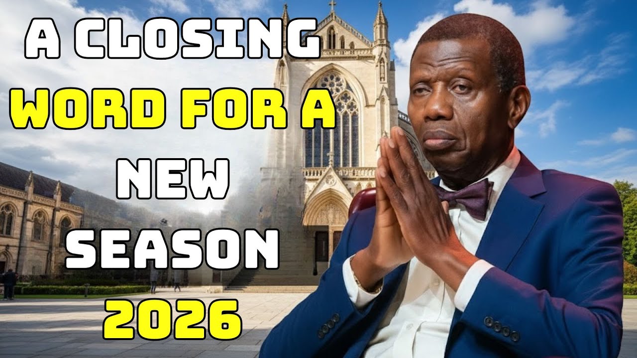 PASTOR E.A. ADEBOYE SERMON | a closing word for a new season 2026