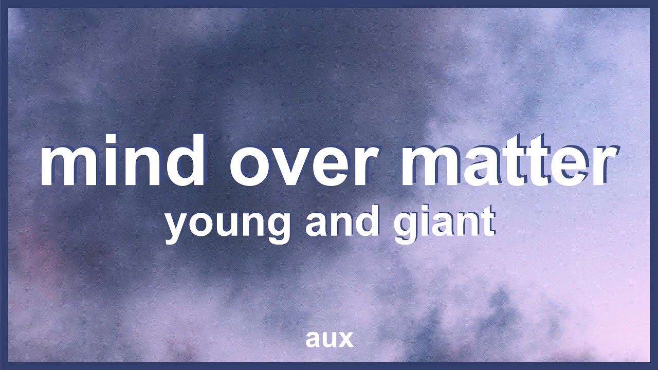 Young The Giant - Mind Over Matter (Lyrics) | 