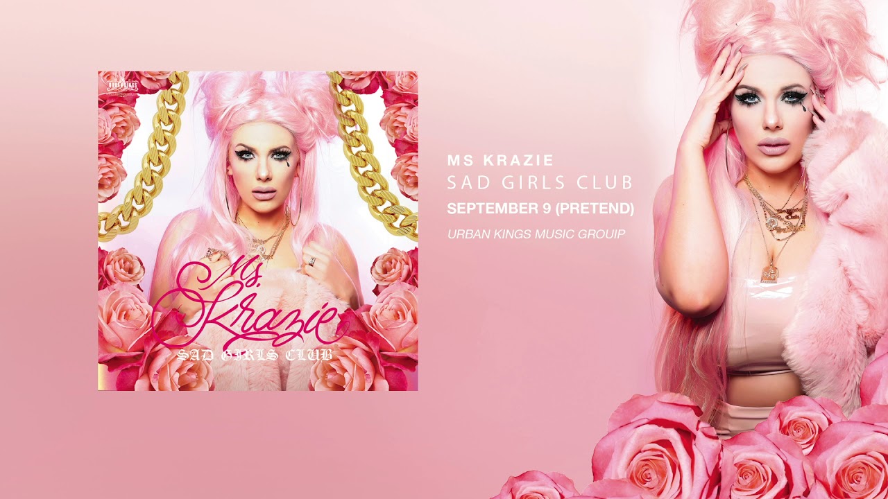 September 9 (Pretend) - Ms Krazie Sad Girls Club