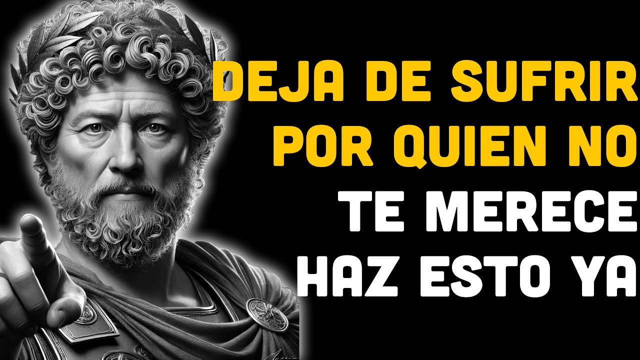 Domina Tus Emociones Y Deja De Sufrir Por Quien No Lo Merece | ESTOICISMO