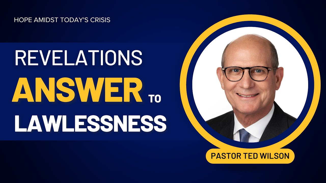 Revelations Answer to Lawlessness | Pastor Ted Wilson | San Francisco Central SDA Church