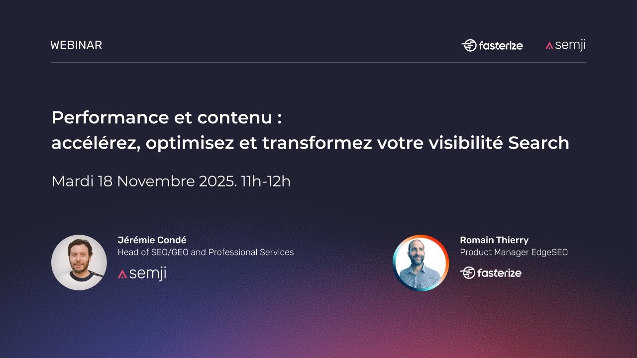 Comment accélérer, optimiser et transformer votre visibilité Search ? Semji x Fasterize