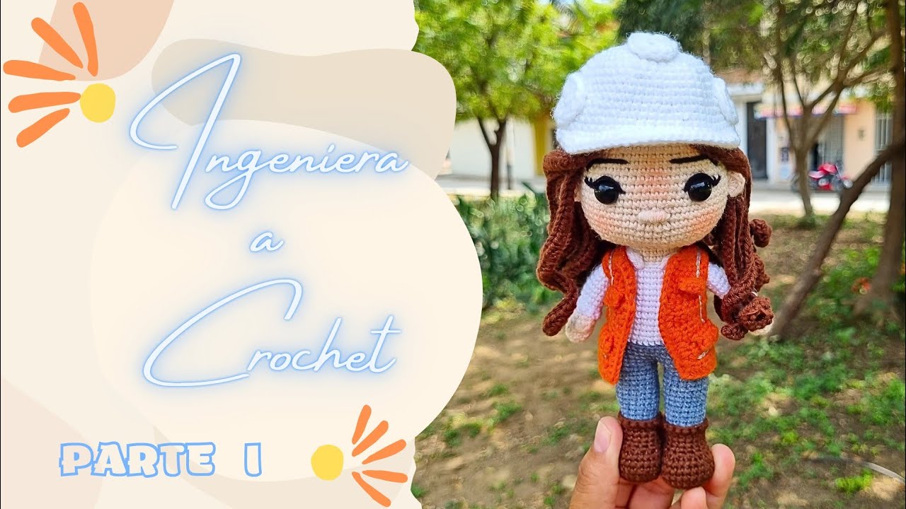 INGENIERA A CROCHET AMIGURUMI / PASO A PASO / PARTE I