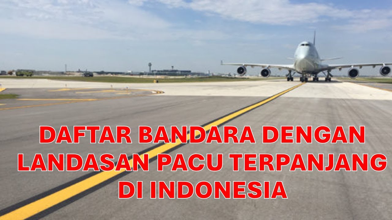Daftar Bandara dengan Landasan Pacu atau Runway Terpanjang di Indonesia