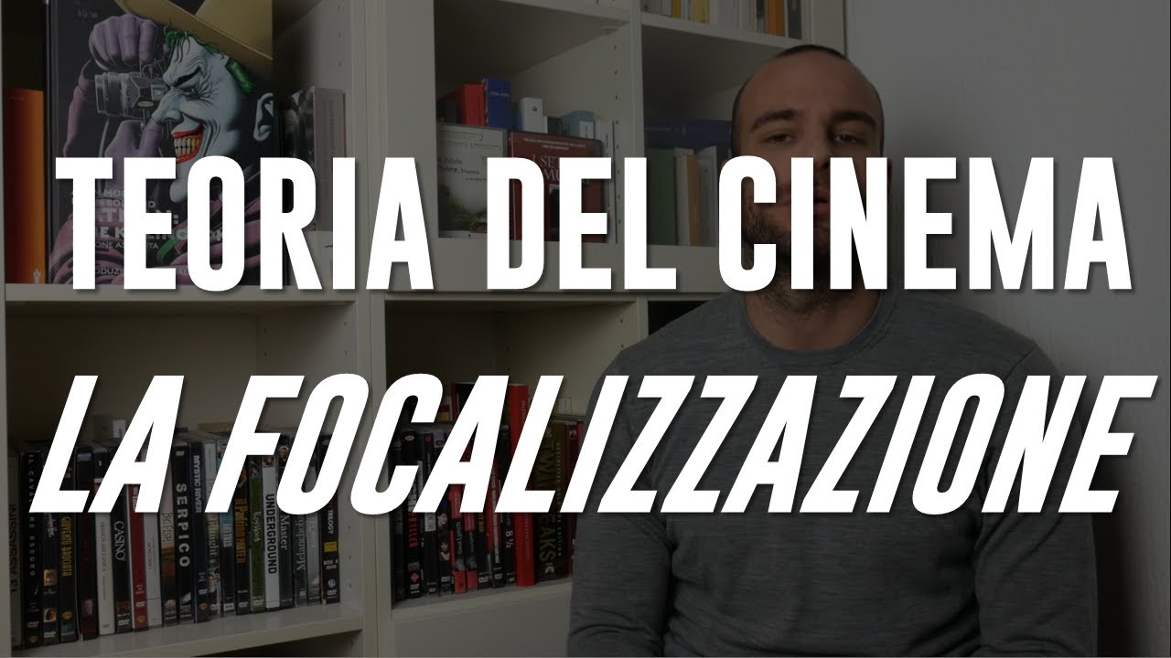 TEORIA DEL CINEMA #3: LA FOCALIZZAZIONE
