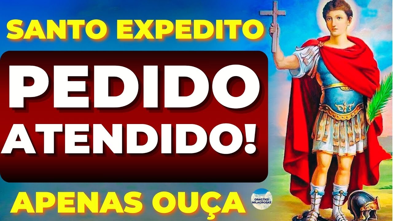 🙏Hoje Seu Pedido é Atendido por Santo Expedito🙌Ouça com Fé!