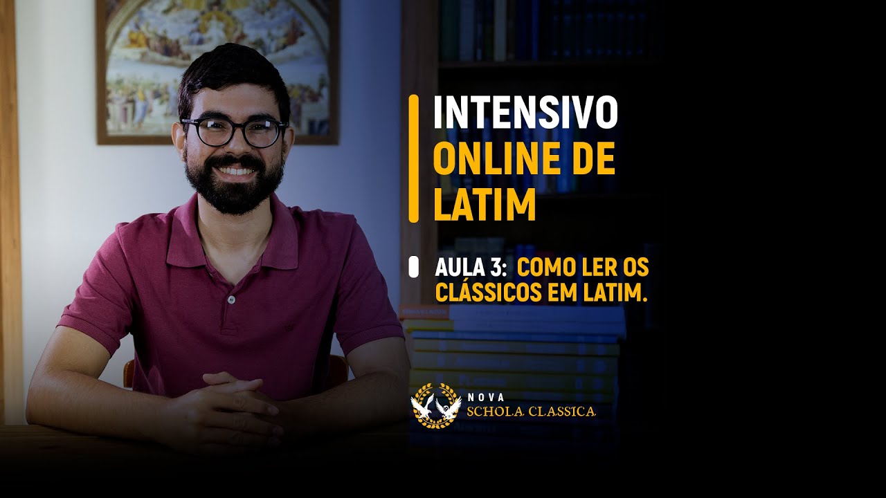 Aula 3: Como ler os Clássicos em Latim.