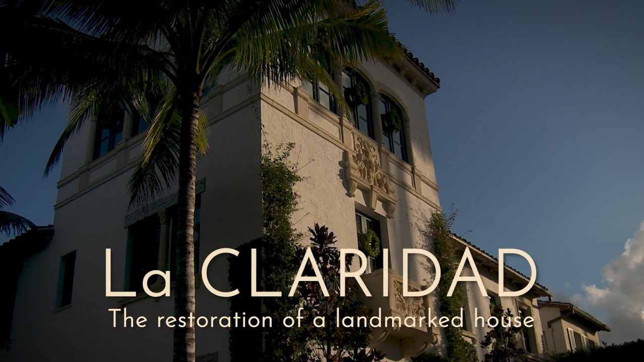 La Claridad | Restoring a 1924 Palm Beach Architectural Treasure | Full Documentary